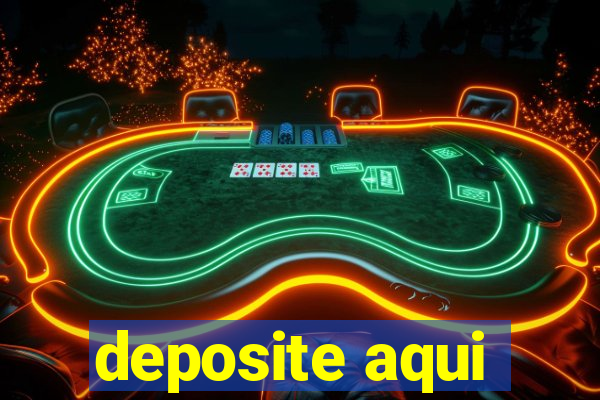 deposite aqui